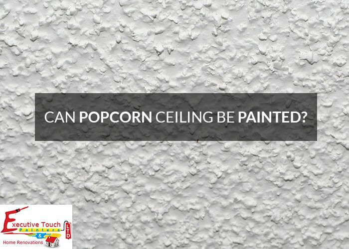 Can Popcorn Ceiling be Painted Toronto Painters